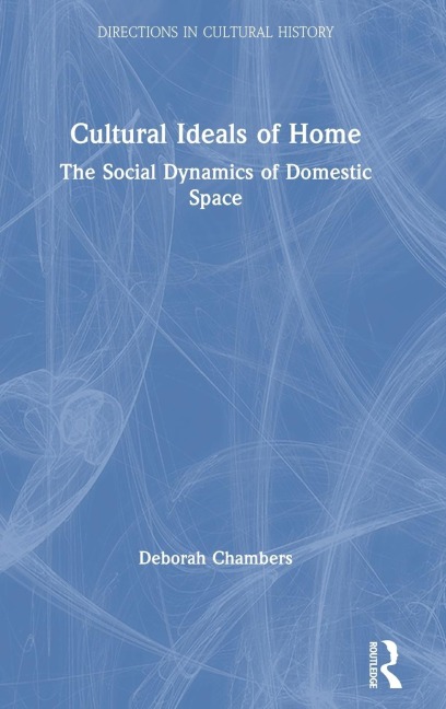 Cultural Ideals of Home: The Social Dynamics of Domestic Space