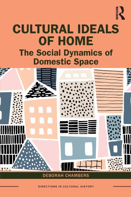 Cultural Ideals of Home: The Social Dynamics of Domestic Space