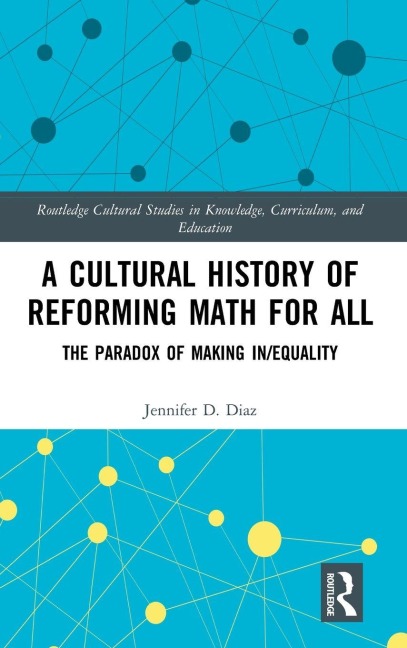 A Cultural History of Reforming Math for All: The Paradox of Making In/equality