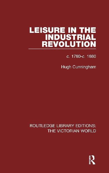 Leisure in the Industrial Revolution: c. 1780-c. 1880