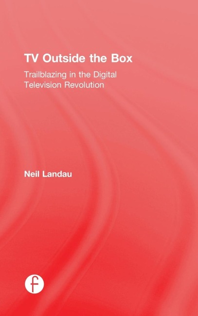 TV Outside the Box: Trailblazing in the Digital Television Revolution