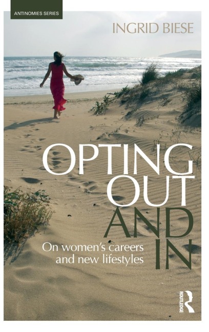 Opting Out and In: On Womens Careers and New Lifestyles