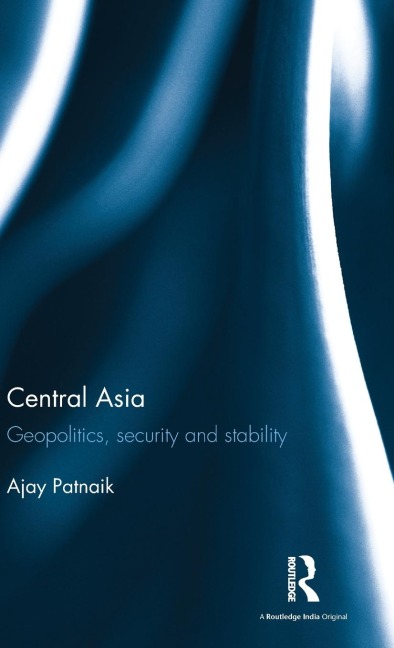 Central Asia: Geopolitics, Security and Stability