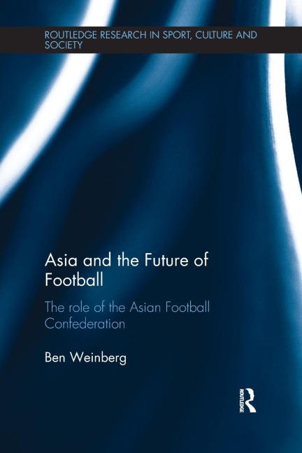 Asia and the Future of Football: The Role of the Asian Football Confederation