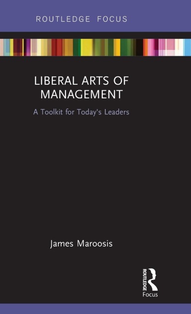 Liberal Arts of Management: A Toolkit for Todays Leaders