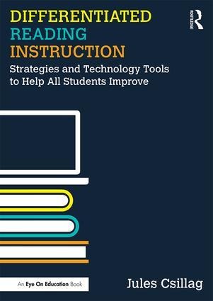 Differentiated Reading Instruction: Strategies and Technology Tools to Help All Students Improve