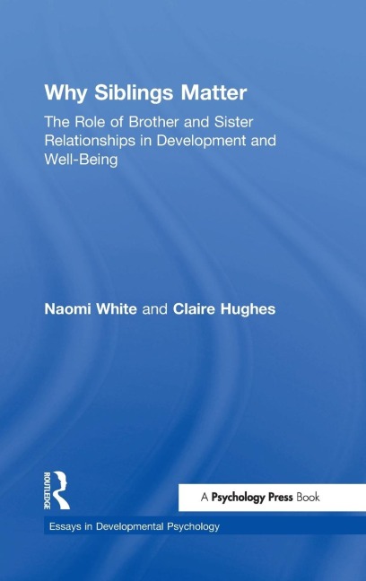 Why Siblings Matter: The Role of Brother and Sister Relationships in Development and Well-Being