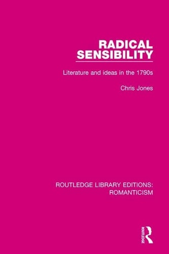 Radical Sensibility Literature and Ideas in The 1790s