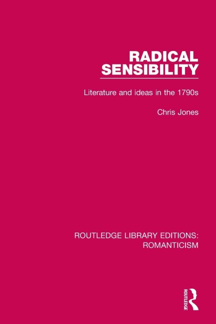 Radical Sensibility: Literature and Ideas in the 1790s