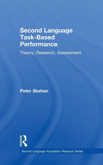 Second Language Task-Based Performance: Theory, Research, Assessment