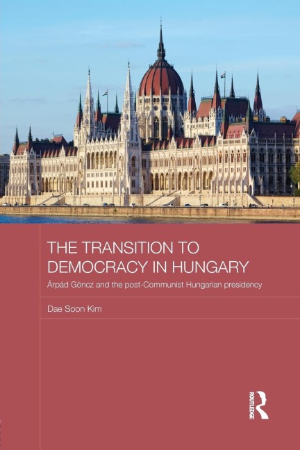 The Transition to Democracy in Hungary: Árpád Göncz and the Post-Communist Hungarian Presidency