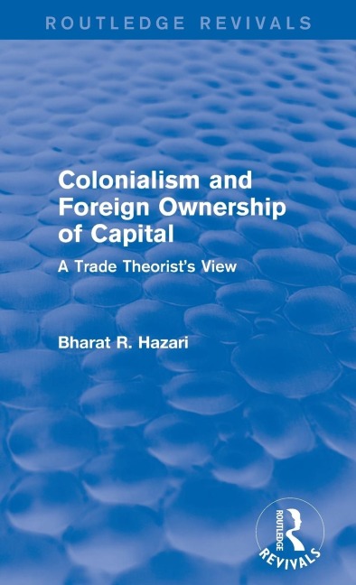 Colonialism and Foreign Ownership of Capital (Routledge Revivals): A Trade Theorists View