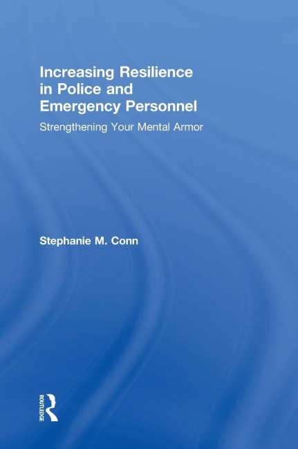 Increasing Resilience in Police and Emergency Personnel: Strengthening Your Mental Armor