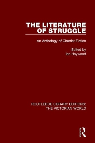 The Literature of Struggle An Anthology of Chartist Fiction