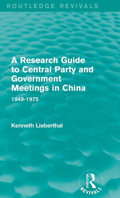 A Research Guide to Central Party and Government Meetings in China: 1949-1975
