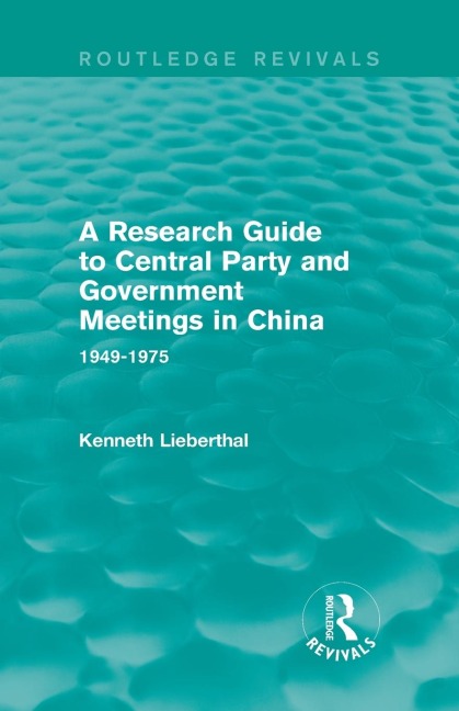 A Research Guide to Central Party and Government Meetings in China: 1949-1975