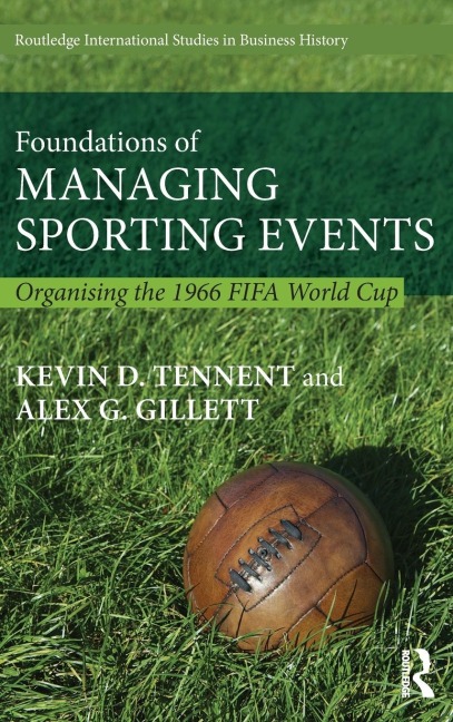 Foundations of Managing Sporting Events: Organising the 1966 FIFA World Cup