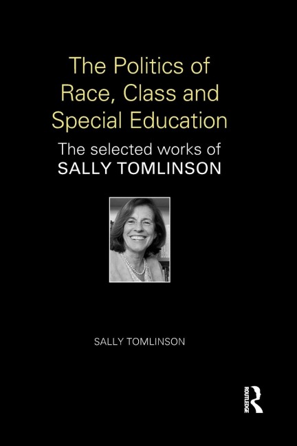 The Politics of Race, Class and Special Education: The selected works of Sally Tomlinson