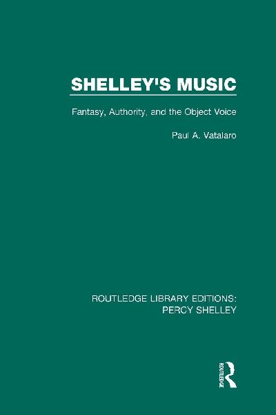 Shelleys Music: Fantasy, Authority and the Object Voice