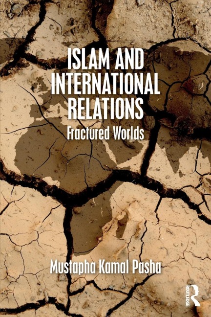 Islam and International Relations: Fractured Worlds