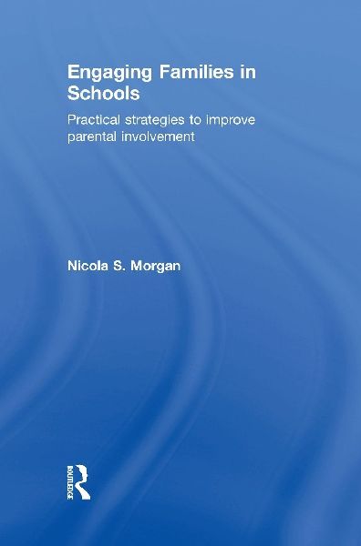 Engaging Families in Schools: Practical strategies to improve parental involvement
