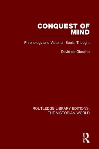 Conquest of Mind Phrenology and Victorian Social Thought