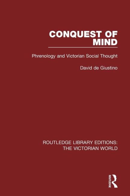 Conquest of Mind: Phrenology and Victorian Social Thought