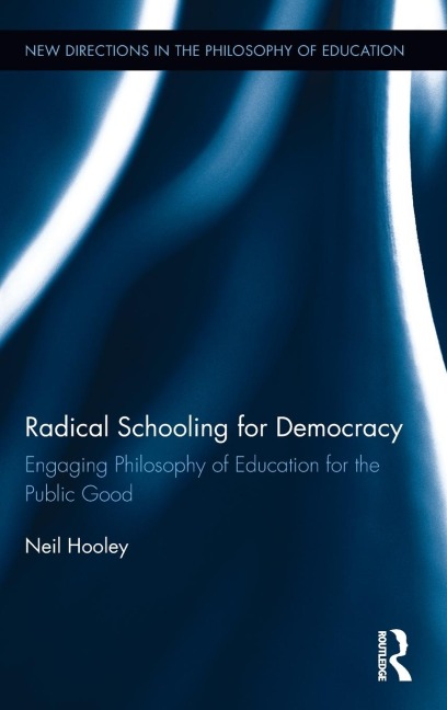 Radical Schooling for Democracy: Engaging Philosophy of Education for the Public Good