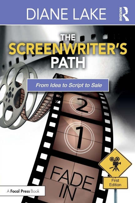 The Screenwriters Path: From Idea to Script to Sale