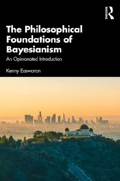 The Philosophical Foundations of Bayesianism: An Opinionated Introduction