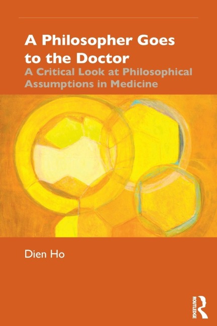 A Philosopher Goes to the Doctor: A Critical Look at Philosophical Assumptions in Medicine