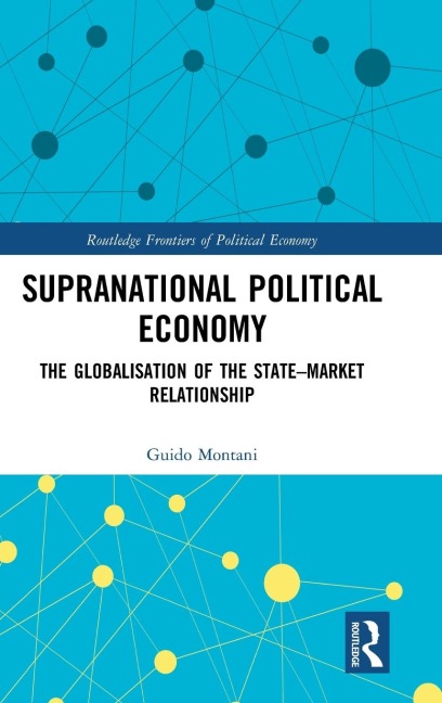 Supranational Political Economy: The Globalisation of the State-Market Relationship