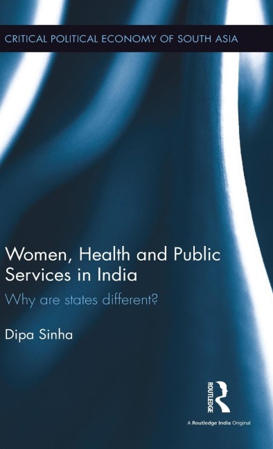 Women, Health and Public Services in India: Why are states different?