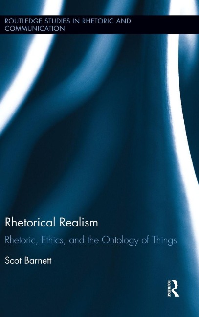 Rhetorical Realism: Rhetoric, Ethics, and the Ontology of Things