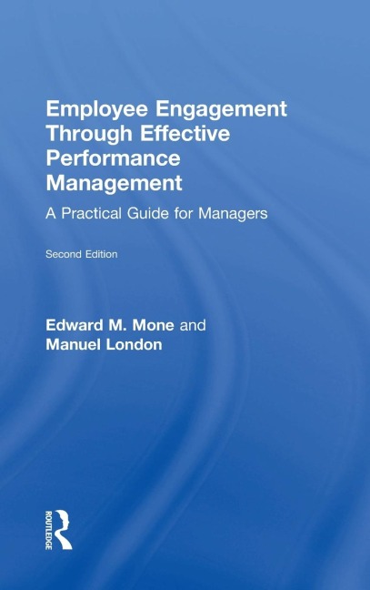 Employee Engagement Through Effective Performance Management: A Practical Guide for Managers
