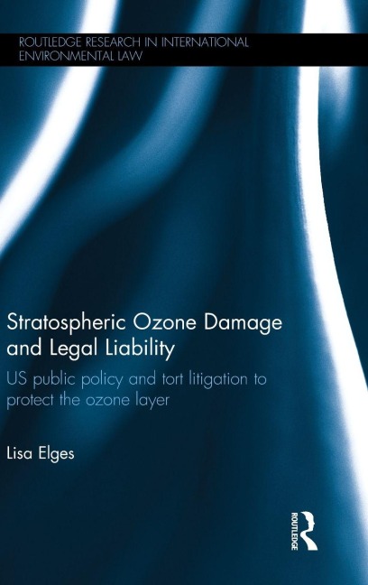Stratospheric Ozone Damage and Legal Liability: US public policy and tort litigation to protect the ozone layer