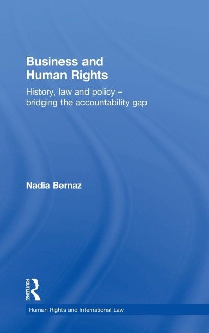 Business and Human Rights: History, Law and Policy - Bridging the Accountability Gap