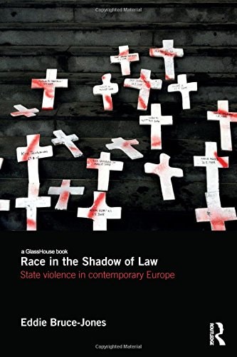 Race in the Shadow of Law State Violence in Contemporary Europe