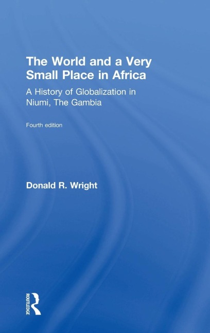 The World and a Very Small Place in Africa: A History of Globalization in Niumi, the Gambia