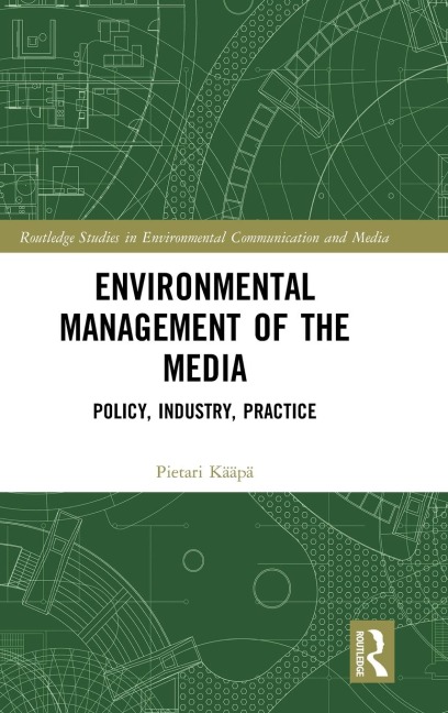 Environmental Management of the Media: Policy, Industry, Practice