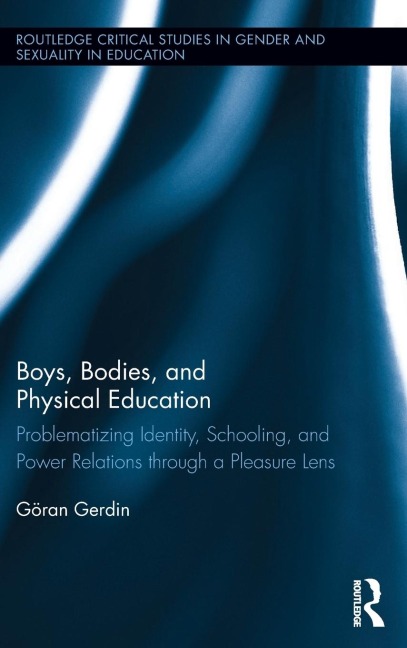 Boys, Bodies, and Physical Education: Problematizing Identity, Schooling, and Power Relations through a Pleasure Lens