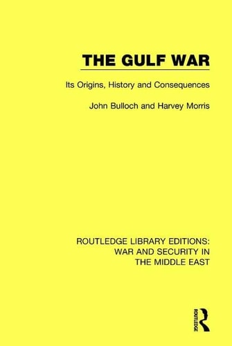 The Gulf War Its Origins, History and Consequences