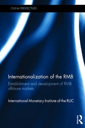 Internationalization of the RMB: Establishment and Development of RMB Offshore Markets