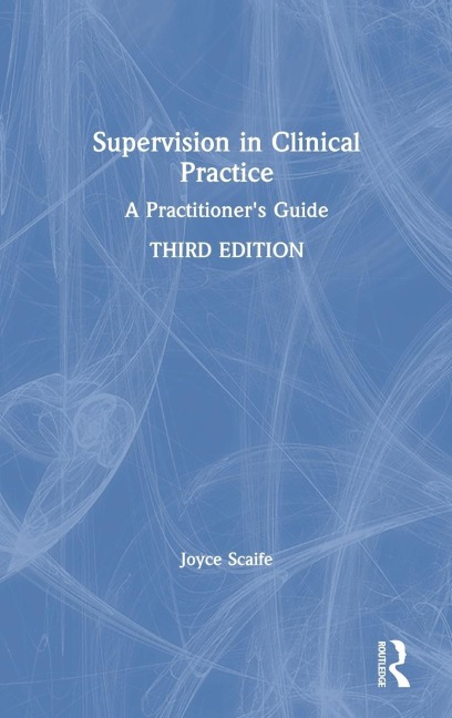 Supervision in Clinical Practice: A Practitioners Guide