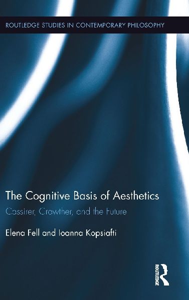 The Cognitive Basis of Aesthetics: Cassirer, Crowther, and the Future