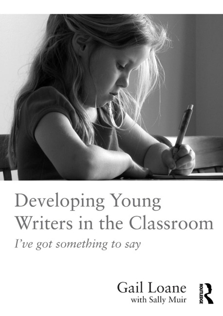 Developing Young Writers in the Classroom: Ive got something to say