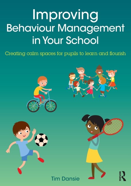 Improving Behaviour Management in Your School: Creating calm spaces for pupils to learn and flourish