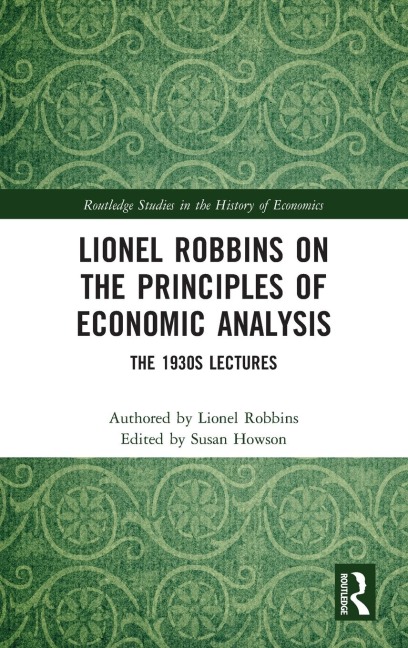 Lionel Robbins on the Principles of Economic Analysis: The 1930s Lectures