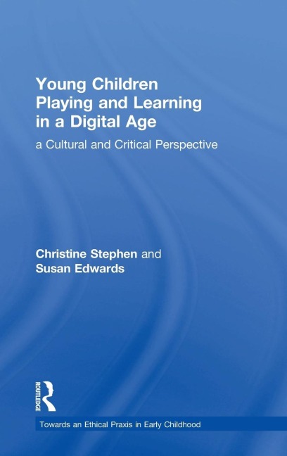 Young Children Playing and Learning in a Digital Age: a Cultural and Critical Perspective
