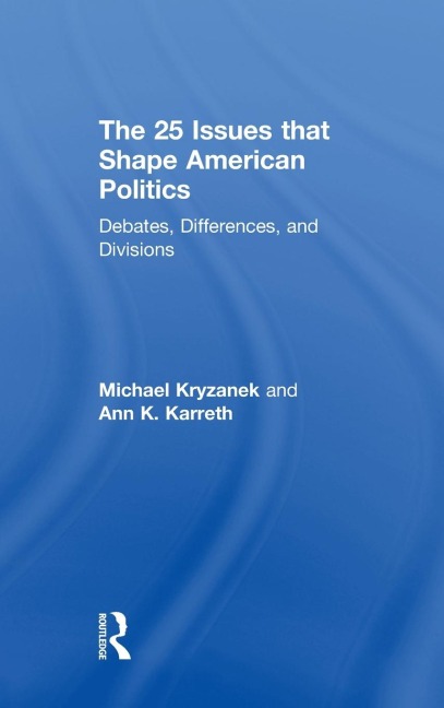 The 25 Issues that Shape American Politics: Debates, Differences, and Divisions